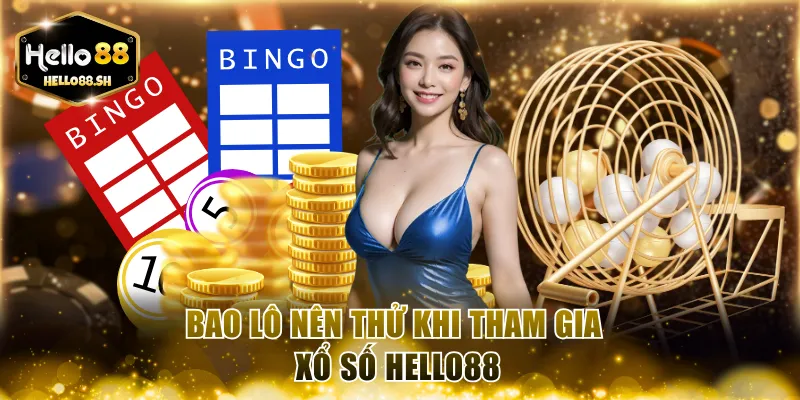 Bao lô nên thử khi tham gia xổ số HELLO88