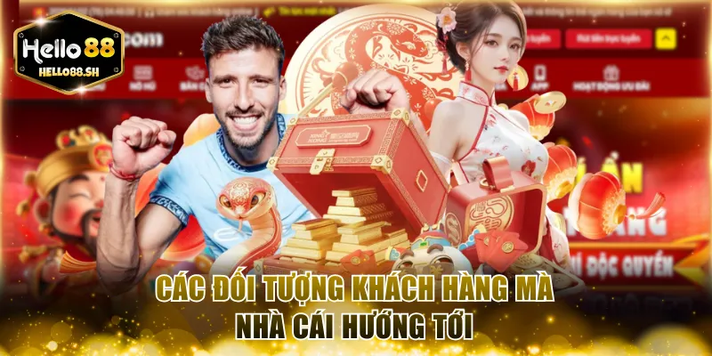 Các đối tượng khách hàng mà nhà cái hướng tới