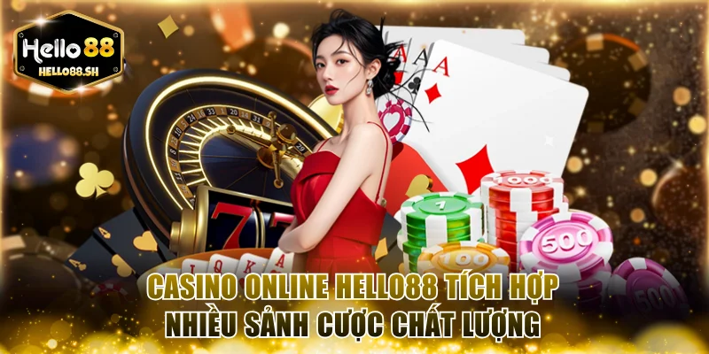 Casino online HELLO88 tích hợp nhiều sảnh cược chất lượng