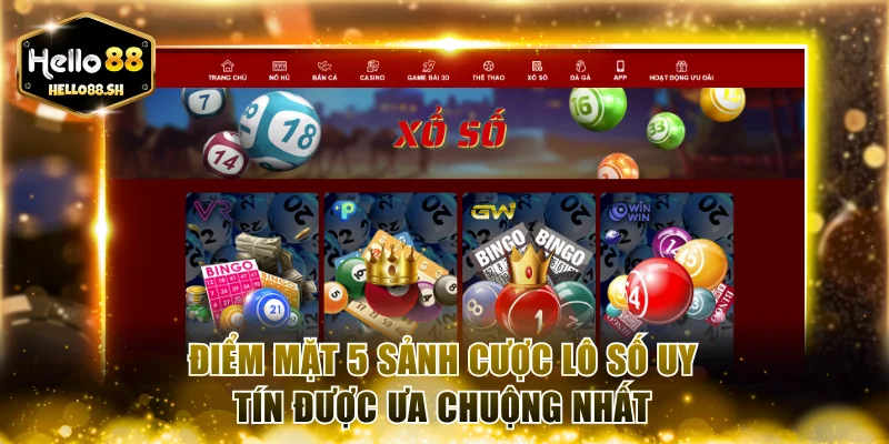 Điểm mặt 5 sảnh cược lô số uy tín được ưa chuộng nhất