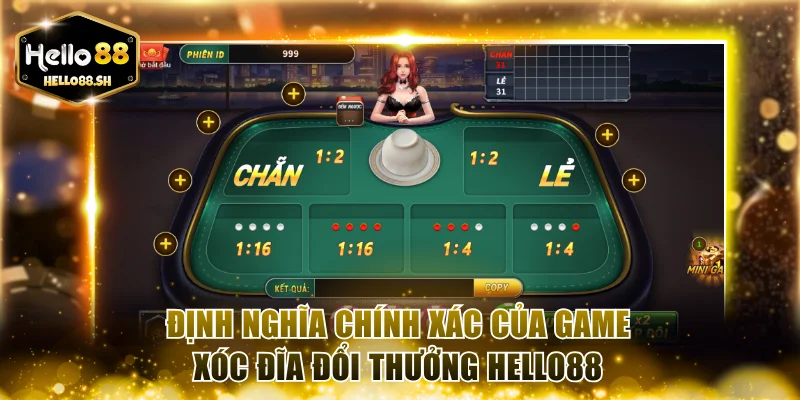 Định nghĩa chính xác của game xóc đĩa đổi thưởng HELLO88