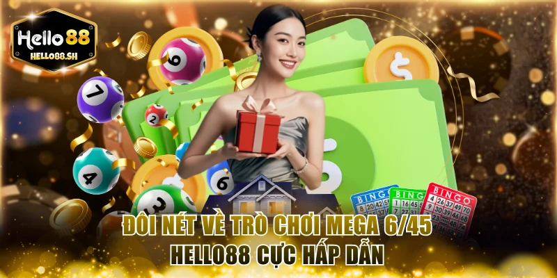 Đôi nét về trò chơi Mega 6/45 HELLO88