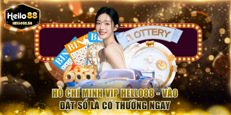 Hồ Chí Minh Vip HELLO88