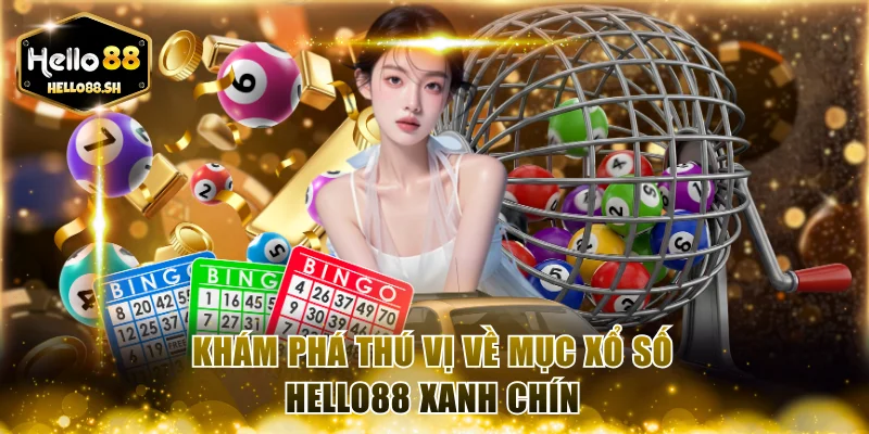 Khám phá thú vị về mục xổ số HELLO88 xanh chín