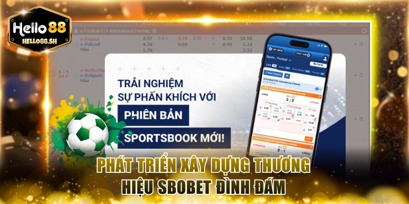 Phát triển xây dựng thương hiệu Sbobet đình đám