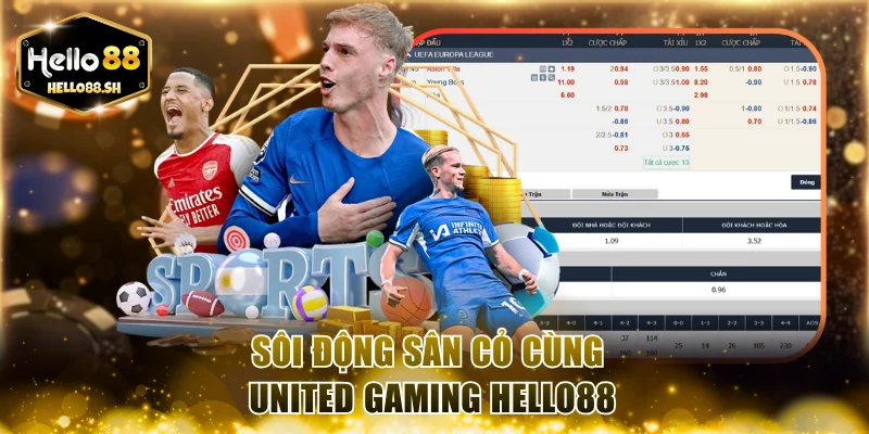 Sôi động sân cỏ cùng United Gaming HELLO88