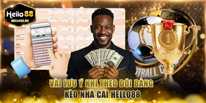 Vài lưu ý khi theo dõi bảng kèo nhà cái HELLO88